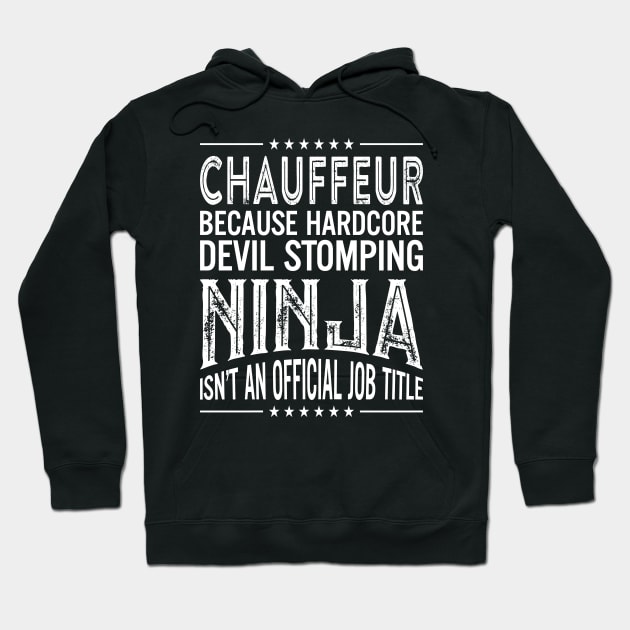 Chauffeur Because Hardcore Devil Stomping Ninja Isn't An Official Job Title Hoodie by RetroWave